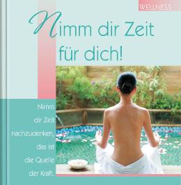 Geschenkbuch &raquo;Nimm dir Zeit f&uuml;r dich!&laquo;, 165x165 mm, Titel